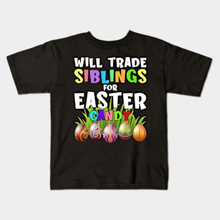 Will Trade Siblings For Easter Candy Eggs Funny Easter Kids T-Shirt